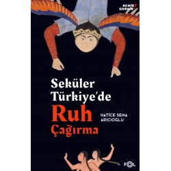 Seküler Türkiye’de Ruh Çağırma
