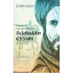 Selahaddin Eyyubi: Geçmişin ve Geleceğin Hükümdarı