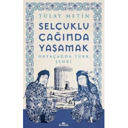 Selçuklu Çağında Yaşamak