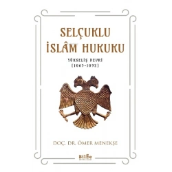 Selçuklu İslam Hukuku ;(Yükseliş Devri [1063-1092])