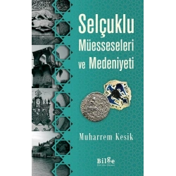 Selçuklu Müesseseleri Ve Medeniyeti