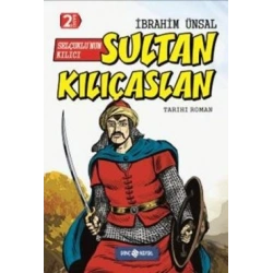 Selçuklu’nun Kılıcı Sultan Kılıçaslan