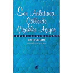 Sen Anlatınca, Çöllerde Çiçekler Açıyor