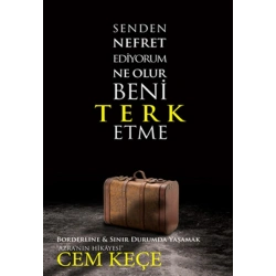 Senden Nefret Ediyorum Ne Olur Beni Terk Etme