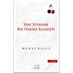 Seni Sevmeme Beş Dakika Kalmıştı