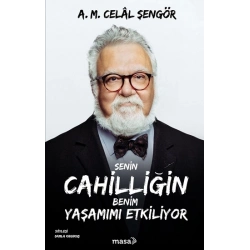 Senin Cahilliğin Benim Yaşamımı Etkiliyor