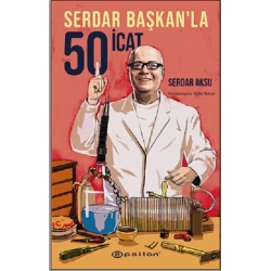 Serdar Başkan’la 50 İcat (Ciltli)