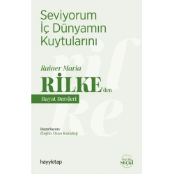 Seviyorum İç Dünyamın Kuytularını - Rainer Maria Rilke den Hayat Dersleri