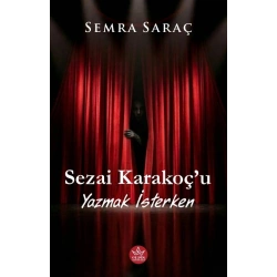 Sezai Karakoç’u Yazmak İsterken