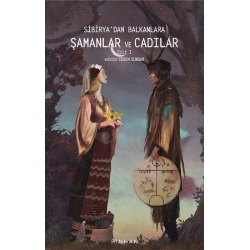 Sibiryadan Balkanlara Şamanlar ve Cadılar -Cilt 1