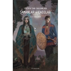 Sibiryadan Balkanlara Şamanlar ve Cadılar -Cilt 2