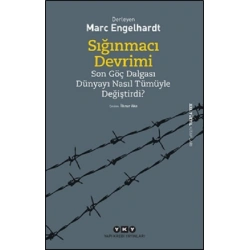 Sığınmacı Devrimi Son Göç Dalgası Dünyayı Nasıl Tümüyle Değiştirdi?