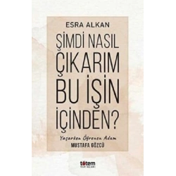 Şimdi Nasıl Çıkarım Bu İşin İçinden?