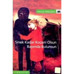 Sinek Kadar Kocam Olsun Başımda Bulunsun