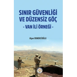 Sınır Güvenliği ve Düzensiz Göç- Van ili Örneği