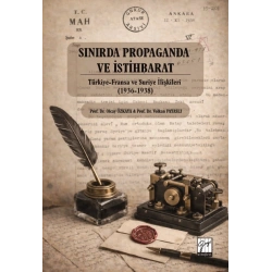 Sınırda Propaganda Ve İstihbarat: Türkiye-Fransa Ve Suriye İlişkileri (1936-1938)