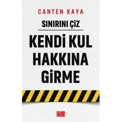 Sınırını Çiz / Kendi Kul Hakkına Girme