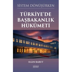 Sistem Dönüşürken Türkiye’de Başbakanlık Hükümeti