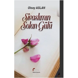 Sivaslımın Solan Gülü