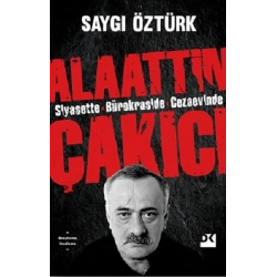 Siyasette Bürokraside Cezaevinde Alaattin Çakıcı
