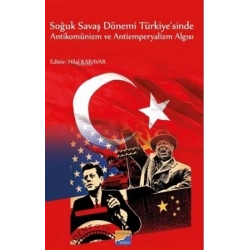 Soğuk Savaş Dönemi Türkiyesinde Antikomünizm ve Antiemperyalizm Algısı