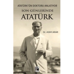 Son Günlerinde Atatürk - Atatürkün Doktoru Anlatıyor