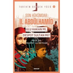Son Hükümdar II. Abdülhamid;  Ulu Hakan mı, Despot Sultan mı?;Tarihin Gerçek Yüzü - 6