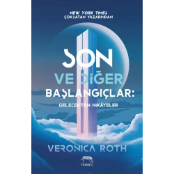 Son ve Diğer Başlangıçlar: Gelecekten Hikayeler