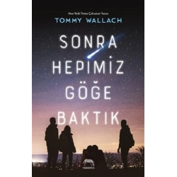 Sonra Hepimiz Göğe Baktık ( Ciltli )