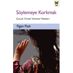 Söylemeye Korkmak: Çocuk Cinsel İstismar Vakaları