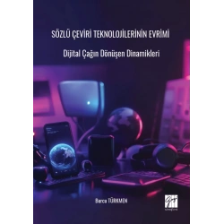 Sözlü Çeviri Teknolojilerinin Evrimi Dijital Çağın Dönüşen Dinamikleri