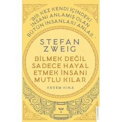 Stefan Zweig-Bilmek Değil Sadece Hayal Etmek İnsanı Mutlu Kılar