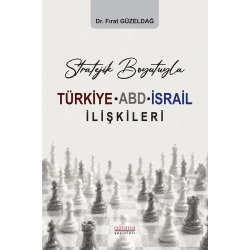 Stratejik Boyutuyla Türkiye-ABD-İsrail İlişkileri
