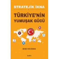 Stratejik İkna Türkiye’nin Yumuşak Gücü