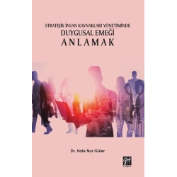 Stratejik İnsan Kaynakları Yönetiminde Duygusal Emeği Anlamak