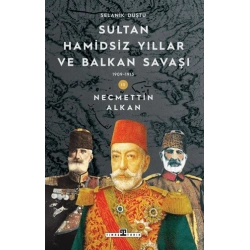 Sultan Hamidsiz Yıllar ve Balkan Savaşı - Selanik Düştü