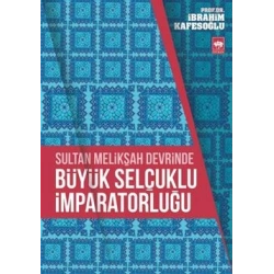 Sultan Melikşah Devrinde Büyük Selçuklu İmparatorluğu
