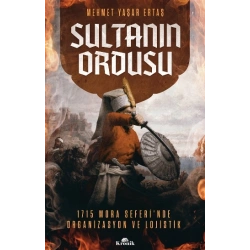 Sultanın Ordusu - Mora Seferinde Organizasyon ve Lojistik