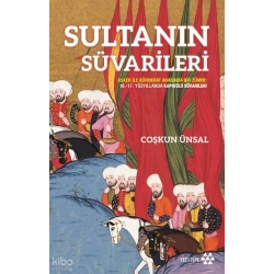 Sultanın Süvarileri;Asker İle Bürokrat Arasında Bir Zümre: 16.-17. Yüzyıllarda Kapıkulu Süvarileri