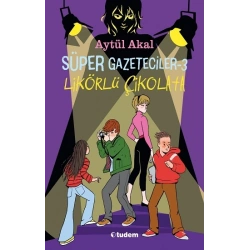 Süper Gazeteciler 3 - Likörlü Çikolata