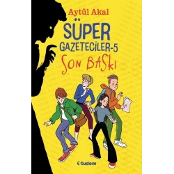 Süper Gazeteciler 5 - Son Baskı