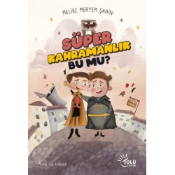 Süper Kahramanlık Bu Mu?