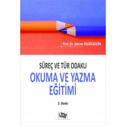 Süreç ve Tür Odaklı Okuma Ve Yazma Eğitimi