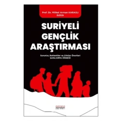 Suriyeli Gençlik Araştırması - Sorunlar, Beklentiler ve Çözüm Önerileri: Şanlıurfa Örneği