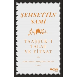 Taaşşuk-ı Talat ve Fitnat (Açıklamalı Orijinal Metin)