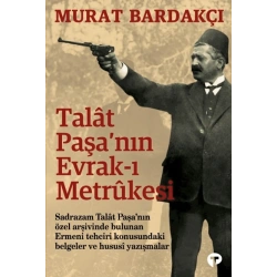 Talât Paşa’nın Evrak-ı Metrûkesi