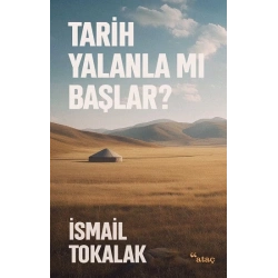 Tarih Yalanla Mı Başlar?