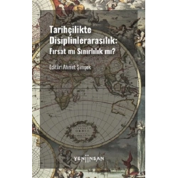 Tarihçilikte Disiplinlerarasılık - Fırsat mı Sınırlılık mı?