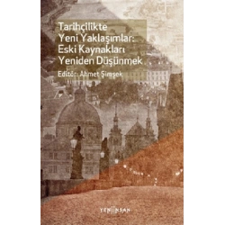 Tarihçilikte Yeni Yaklaşımlar: Eski Kaynakları Yeniden Düşünmek