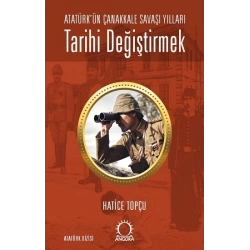 Tarihi Değiştirmek - Atatürkün Çanakkale Savaşı Yılları